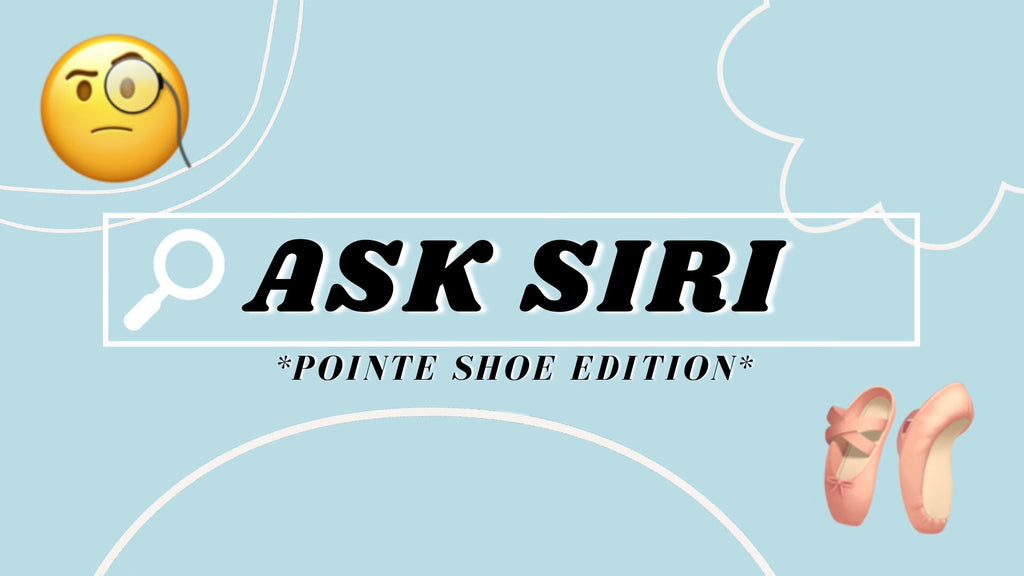 Siri VS. Pointe Shoe Fitter (asking Siri pointe shoe questions)